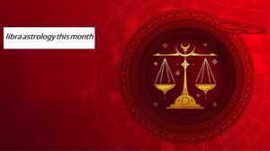 libra astrology this month