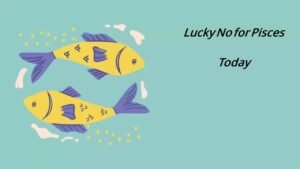 Lucky No for Pisces Today
